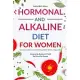 Hormonal and Alkaline Diet For Women: Reverse Disease and Heal the Body Naturally Inspired By Barbara Oneill Self Heal By Design