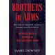 Brothers in Arms: Memoirs of Veterans, Victims, Heroes, and Survivors of World War II, Korea, and The Vietnam War