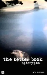 The Better Book: Apocrypha by A.K. Nelson (English) Paperback Book