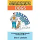 The Amazing Dog Training Man’s Ultimate Guide to Dogs: 40 Lessons on Training, Behavior, Nutrition and More