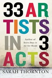 33 ARTISTS IN 3 ACTS By Sarah Thornton **BRAND NEW**