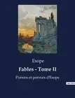 Fables - Tome II: Po?sies et po?mes d'Esope by Esope Paperback Book
