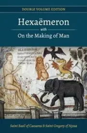 Hexaemeron with On the Making of Man (Basil of Caesarea, Gregory of Nyssa): New
