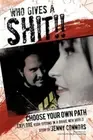 Who Gives a Shit!!: Choose Your Own Path by Connors, Jenny