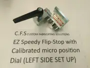EZ Speedy Flip-Stop with Calibrated micro position Dial