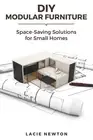 DIY Modular Furniture: Space-Saving Solutions for Small Homes by Lacie Newton Pa