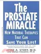 The Prostate Miracle: New Natural Therapies That Can Save Your Life