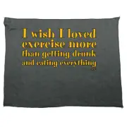 Wish I Loved Excercise More Than Dinking - Funny Novelty Gym Sports Towel Gift