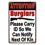 Burglars Attention Id Notify Next Of Kin Tin Metal Sign Man Cave