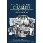WHO’S THAT WITH CHARLIE?: LESSONS LEARNED AND FRIENDS I’VE MADE ALONG THE WAY