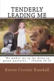 Tenderly Leading Me: "He makes me to lie down in green pastures..." [Psalm 23:2]