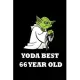 Yoda Best 66 Year Old: Blank Lined Journal, Notebook, Planner Awesome Happy 66th Birthday 66 Years Old Gift For Boys And Girls: Yoda best 66