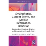 SMARTPHONES AND INFORMATION ON CURRENT EVENTS: CONSUMING, REACTING, SHARING, AND CONNECTING THROUGH NEWS