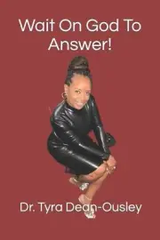 Wait On God To Answer! by Tyra L. Dean-Ousley Paperback Book