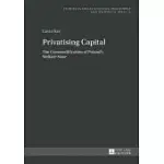 PRIVATISING CAPITAL: THE COMMODIFICATION OF POLAND’S WELFARE STATE