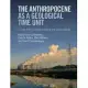 The Anthropocene As a Geological Time Unit: A Guide to the Scientific Evidence and Current Debate