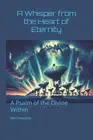 A Whisper from the Heart of Eternity: A Psalm of the Divine Within by Ben Maesta