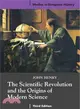 The Scientific Revolution and the Origins of Modern Science