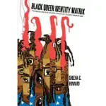 BLACK QUEER IDENTITY MATRIX: TOWARDS AN INTEGRATED QUEER OF COLOR FRAMEWORK