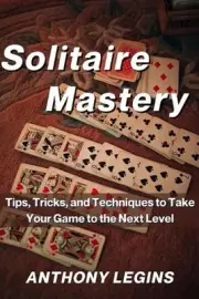 Solitaire Mastery: Tips, Tricks, and Techniques to Take Your Game to the Next Le