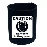 Caution Eargasm In Progress - Funny Novelty Stubby Holder