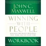 WINNING WITH PEOPLE WORKBOOK: DISCOVER THE PEOPLE PRINCIPLES THAT WORK FOR YOU EVERY TIME