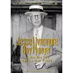 JESSE LIVERMORE, BOY PLUNGER: THE MAN WHO SOLD AMERICA SHORT IN 1929