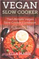 Vegan Slow Cooker ― The Ultimate Vegan Slow Cooker Cookbook Including 39 Easy & Delicious Vegan Slow Cooker Recipes for Breakfast, Lunch & Dinner!