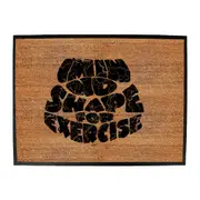 Im In No Shape For Exercise - Funny Novelty Doormat Man Cave Floor mat