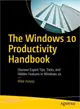 The Windows 10 Productivity Handbook ― Discover Expert Tips, Tricks, and Hidden Features in Windows 10