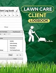 Lawn care client Log book: Effortlessly Organize Your Lawn Mowing and Landscaping Appointments - A Comprehensive Log Book for Streamlined Client Management 120 pages | 8.5x11