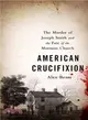 American Crucifixion ─ The Murder of Joseph Smith and the Fate of the Mormon Church