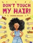 Don't Touch My Hair! by Sharee Miller (Board Book, 2020)