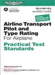 Airline Transport Pilot and Type Rating Practical Test Standards for Airplane 2008 ─ FAA-S-8081-5F (With Changes 1,2,3,4,5 & 6), Includes FAA-S-808/1-10D for Dispatchers