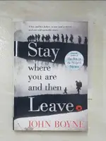 【書寶二手書T5／少年童書_LOY】STAY WHERE YOU ARE AND THEN LEAVE_BOYNE, JOHN/ JEFFERS, OLIVER (ILT)