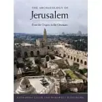 THE ARCHAEOLOGY OF JERUSALEM: FROM THE ORIGINS TO THE OTTOMANS