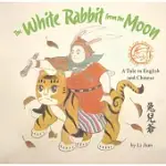 THE WHITE RABBIT FROM THE MOON: A LEGEND TOLD IN ENGLISH AND CHINESE