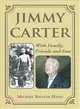 Jimmy Carter ─ With Family, Friends and Foes