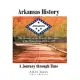 Arkansas History: A Journey Through Time the Growth of the Twenty-fifth State of the Union from 1833 to 1957