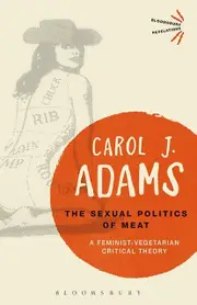 The Sexual Politics Of Meat 25th Anniversary Edition by Adams & Carol J. Activist and Freelance Author & USA Paperback Book