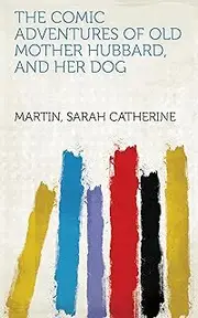 The Comic Adventures of Old Mother Hubbard, and Her Dog