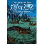 WHALE SHIPS AND WHALING: A PICTORIAL HISTORY