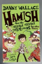 Hamish and the Terrible Terrible Christmas and Other Stories by Danny Wallace