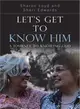 Let Get to Know Him ─ A Journey to Knowing God