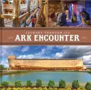 Journey Through the Ark Encounter by Answers in Genesis: New