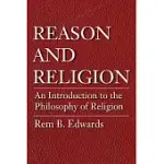 REASON AND RELIGION: AN INTRODUCTION TO THE PHILOSOPHY OF RELIGION