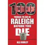 100 THINGS TO DO IN RALEIGH BEFORE YOU DIE