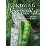 GROWING VEGETABLES: AN EASY GUIDE FOR ALL SEASONS