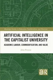 Artificial Intelligence in the Capitalist University: Academic Labour, Commodifi