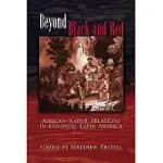 BEYOND BLACK AND RED: AFRICAN-NATIVE RELATIONS IN COLONIAL LATIN AMERICA